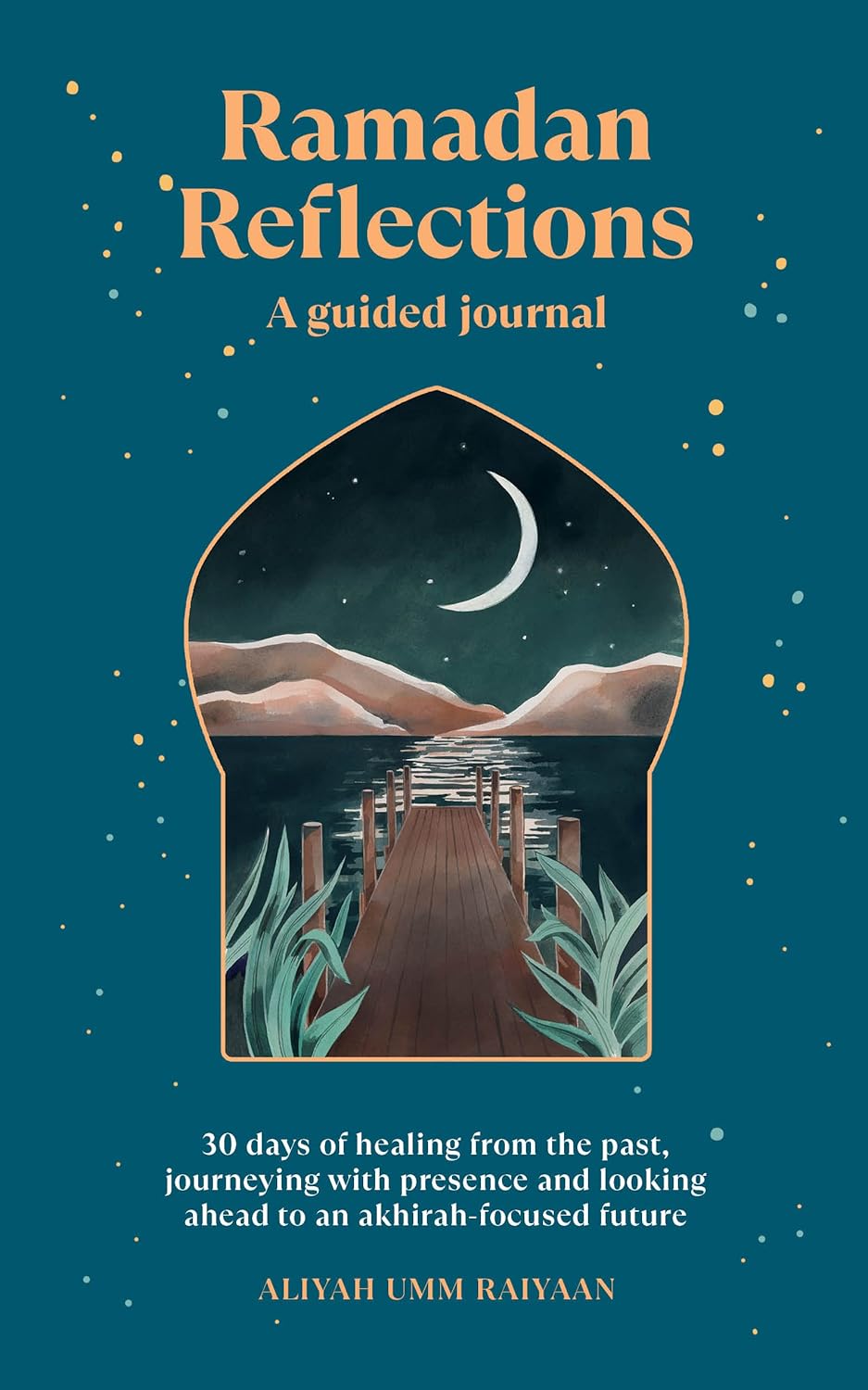 Ramadan Reflections: A Guided Journal
